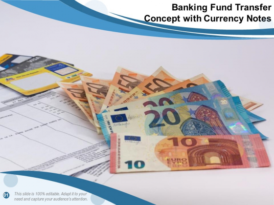 Banking Fund Transfer Concept With Currency Notes Ppt PowerPoint Presentation Icon Files PDF