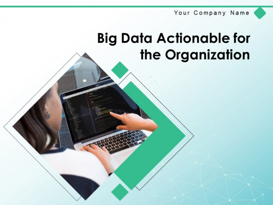 Big Data Actionable For The Organization Strategy Cloud Storage Quality Process Ppt PowerPoint Presentation Complete Deck