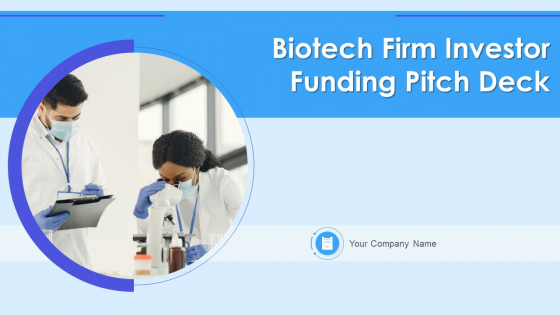 Biotech Firm Investor Funding Pitch Deck Ppt PowerPoint Presentation Complete Deck With Slides Biotech Firm Investor Funding Pitch Deck Ppt PowerPoint Presentation Complete Deck With Slides