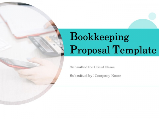 Bookkeeping Proposal Template Ppt PowerPoint Presentation Complete Deck With Slides Bookkeeping Proposal Template Ppt PowerPoint Presentation Complete Deck With Slides