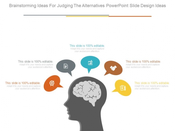 Brainstorming Ideas For Judging The Alternatives Powerpoint Slide Design Ideas Brainstorming Ideas For Judging The Alternatives Powerpoint Slide Design Ideas