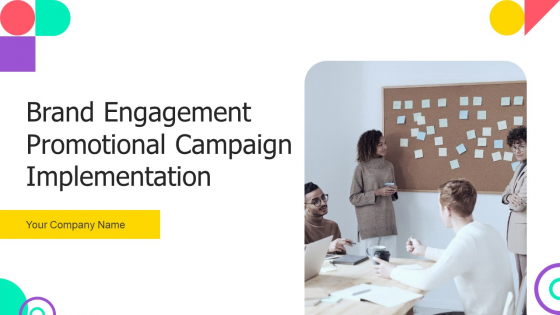 Brand Engagement Promotional Campaign Implementation Ppt PowerPoint Presentation Complete With Slides Brand Engagement Promotional Campaign Implementation Ppt PowerPoint Presentation Complete With Slides