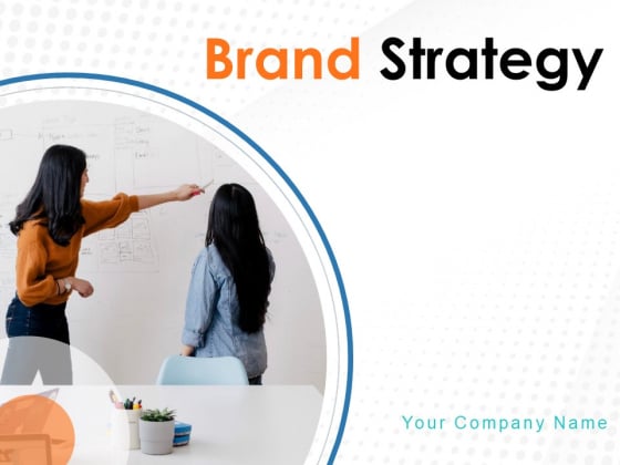 Brand Strategy Ppt PowerPoint Presentation Complete Deck With Slides Brand Strategy Ppt PowerPoint Presentation Complete Deck With Slides