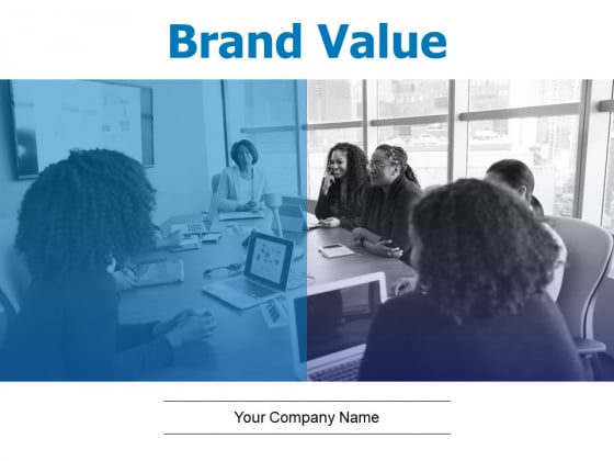 Brand Value Ppt PowerPoint Presentation Complete Deck With Slides Brand Value Ppt PowerPoint Presentation Complete Deck With Slides