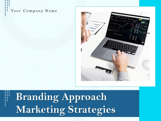 Branding Approach Marketing Strategies Ppt PowerPoint Presentation Complete Deck With Slides Branding Approach Marketing Strategies Ppt PowerPoint Presentation Complete Deck With Slides