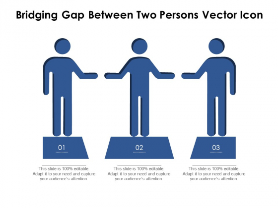Bridging Gap Between Two Persons Vector Icon Ppt PowerPoint Presentation Icon Slides PDF