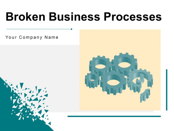 Broken Business Processes Organization Customer Ppt PowerPoint Presentation Complete Deck Broken Business Processes Organization Customer Ppt PowerPoint Presentation Complete Deck