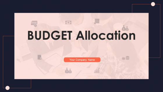 Budget Allocation Ppt PowerPoint Presentation Complete Deck With Slides