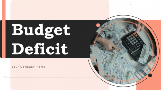 Budget Deficit Ppt PowerPoint Presentation Complete Deck With Slides