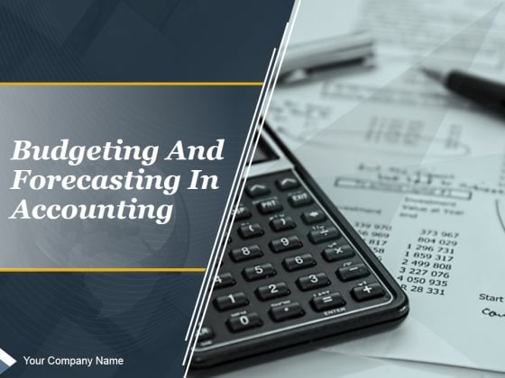 Budgeting And Forecasting In Accounting Ppt PowerPoint Presentation Complete Deck With Slides