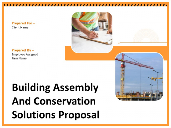 Building Assembly And Conservation Solutions Proposal Ppt PowerPoint Presentation Complete Deck With Slides
