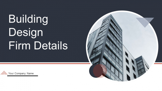 Building Design Firm Details Ppt PowerPoint Presentation Complete Deck With Slides
