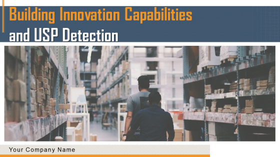 Building Innovation Capabilities And USP Detection Ppt PowerPoint Presentation Complete Deck With Slides