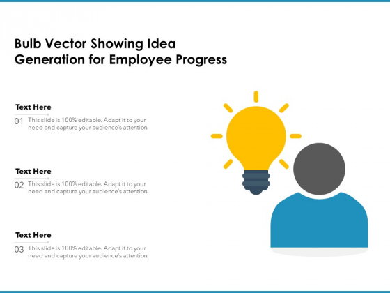 Bulb Vector Showing Idea Generation For Employee Progress Ppt PowerPoint Presentation Outline Layout Ideas PDF Bulb Vector Showing Idea Generation For Employee Progress Ppt PowerPoint Presentation Outline Layout Ideas PDF