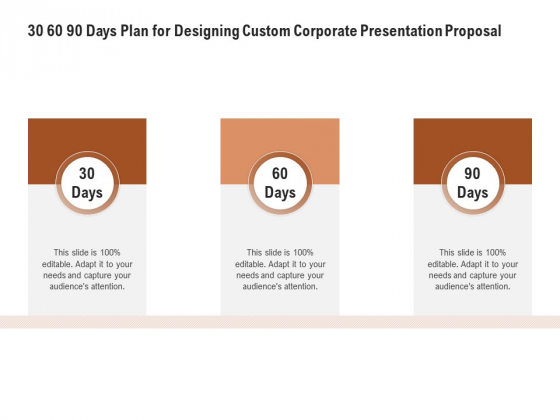 Business Customizable 30 60 90 Days Plan For Designing Custom Corporate Presentation Proposal Professional PDF Business Customizable 30 60 90 Days Plan For Designing Custom Corporate Presentation Proposal Professional PDF