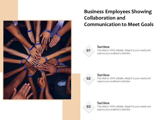 Business Employees Showing Collaboration And Communication To Meet Goals Ppt PowerPoint Presentation Gallery Influencers PDF