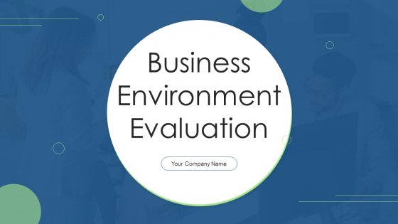 Business Environment Evaluation Ppt PowerPoint Presentation Complete With Slides