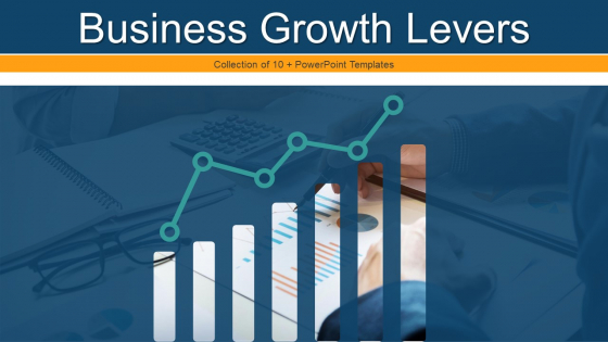 Business Growth Levers Ppt PowerPoint Presentation Complete Deck With Slides