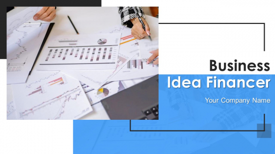Business Idea Financer Ppt PowerPoint Presentation Complete With Slides