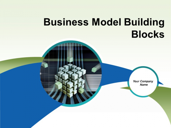 Business Model Building Blocks Ppt PowerPoint Presentation Complete Deck With Slides