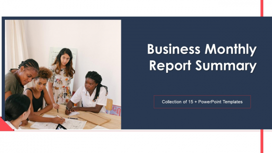 Business Monthly Report Summary Ppt PowerPoint Presentation Complete Deck With Slides