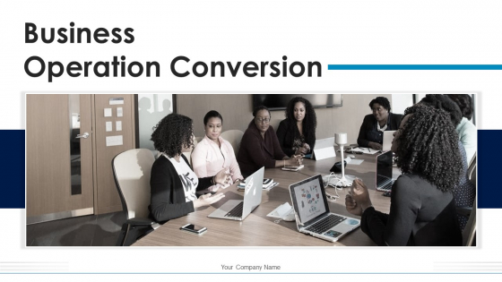 Business Operation Conversion Consumer Welfare Ppt PowerPoint Presentation Complete Deck With Slides Business Operation Conversion Consumer Welfare Ppt PowerPoint Presentation Complete Deck With Slides