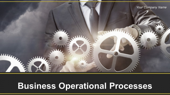Business Operational Processes Powerpoint Presentation Slides