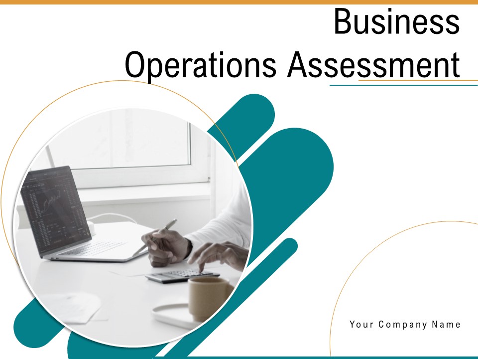 Business Operations Assessment Ppt PowerPoint Presentation Complete Deck With Slides