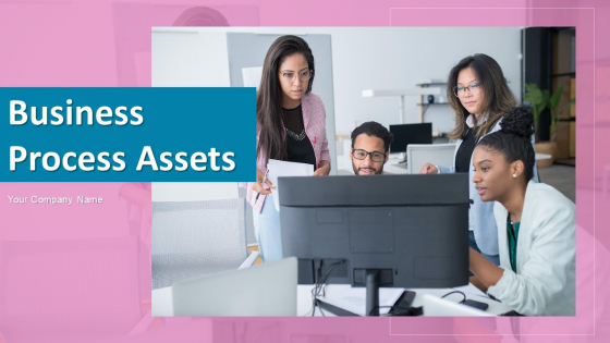 Business Process Assets Process Improvement Ppt PowerPoint Presentation Complete Deck With Slides Business Process Assets Process Improvement Ppt PowerPoint Presentation Complete Deck With Slides