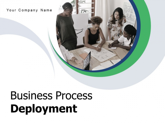 Business Process Deployment Execution Process Implementation Ppt PowerPoint Presentation Complete Deck Business Process Deployment Execution Process Implementation Ppt PowerPoint Presentation Complete Deck