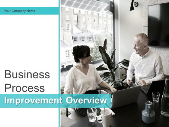 Business Process Improvement Overview Ppt PowerPoint Presentation Complete Deck With Slides