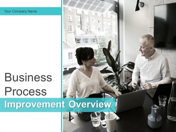Business Process Improvement Overview Ppt PowerPoint Presentation Complete Deck With Slides Business Process Improvement Overview Ppt PowerPoint Presentation Complete Deck With Slides
