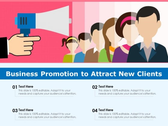 Business Promotion To Attract New Clients Ppt PowerPoint Presentation Portfolio Design Inspiration PDF Business Promotion To Attract New Clients Ppt PowerPoint Presentation Portfolio Design Inspiration PDF