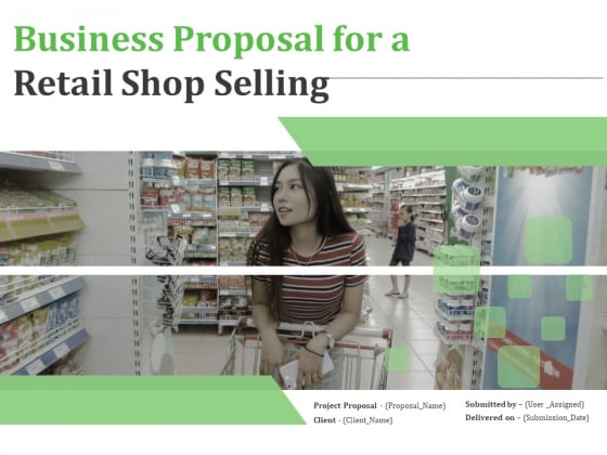 Business Proposal For A Retail Shop Selling Ppt PowerPoint Presentation Complete Deck With Slides Business Proposal For A Retail Shop Selling Ppt PowerPoint Presentation Complete Deck With Slides