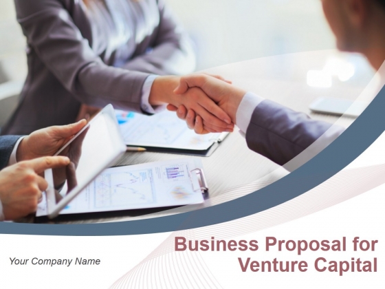 Business Proposal For Venture Capital Ppt PowerPoint Presentation Complete Deck With Slides