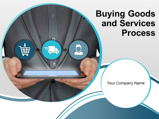 Buying Goods And Services Process Ppt PowerPoint Presentation Complete Deck With Slides Buying Goods And Services Process Ppt PowerPoint Presentation Complete Deck With Slides