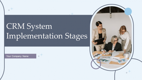 CRM System Implementation Stages Ppt PowerPoint Presentation Complete Deck With Slides