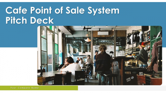 Cafe Point Of Sale System Pitch Deck Ppt PowerPoint Presentation Complete Deck With Slides