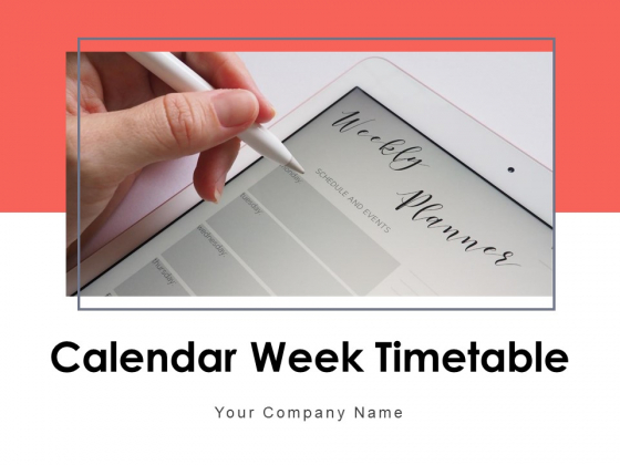 Calendar Week Timetable Planning Objectives Ppt PowerPoint Presentation Complete Deck