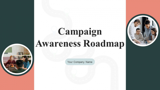 Campaign Awareness Roadmap Ppt PowerPoint Presentation Complete With Slides