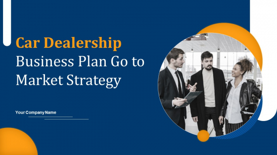 Car Dealership Business Plan Go To Market Strategy