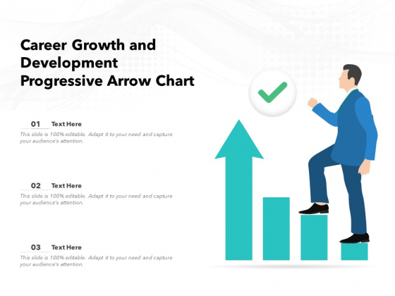 Career Growth And Development Progressive Arrow Chart Ppt PowerPoint Presentation Icon Example Topics PDF