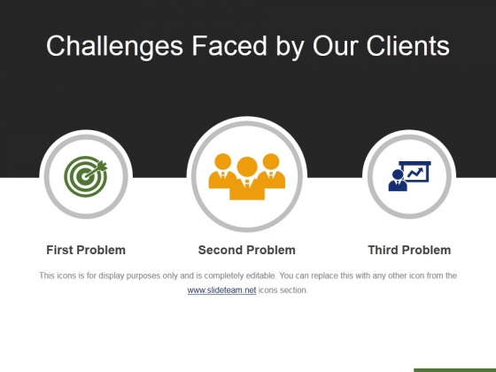 Challenges Faced By Our Clients Template 3 Ppt PowerPoint Presentation Pictures Example File Challenges Faced By Our Clients Template 3 Ppt PowerPoint Presentation Pictures Example File