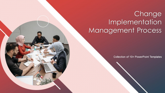 Change Implementation Management Process Ppt PowerPoint Presentation Complete With Slides