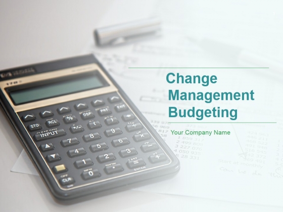 Change Management Budgeting Ppt PowerPoint Presentation Complete Deck With Slides Change Management Budgeting Ppt PowerPoint Presentation Complete Deck With Slides
