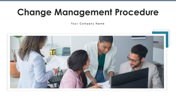 Change Management Procedure Performance Ppt PowerPoint Presentation Complete Deck With Slides