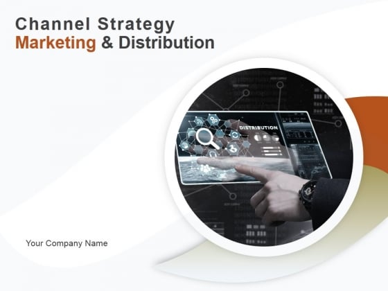 Channel Strategy Marketing And Distribution Ppt PowerPoint Presentation Complete Deck With Slides Channel Strategy Marketing And Distribution Ppt PowerPoint Presentation Complete Deck With Slides