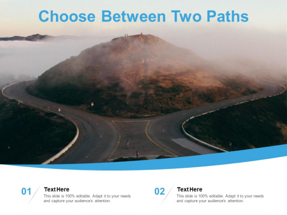 Choose Between Two Paths Ppt PowerPoint Presentation Outline Slide Portrait Choose Between Two Paths Ppt PowerPoint Presentation Outline Slide Portrait