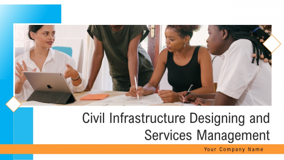 Civil Infrastructure Designing Services Management Ppt PowerPoint Presentation Complete With Slides Civil Infrastructure Designing Services Management Ppt PowerPoint Presentation Complete With Slides