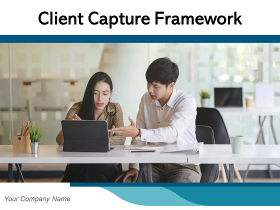 Client Capture Framework Customer Acquisition Business Customer Expansion Ppt PowerPoint Presentation Complete Deck Client Capture Framework Customer Acquisition Business Customer Expansion Ppt PowerPoint Presentation Complete Deck